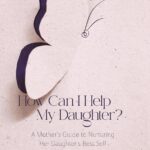 How Can I Help My Daughter?